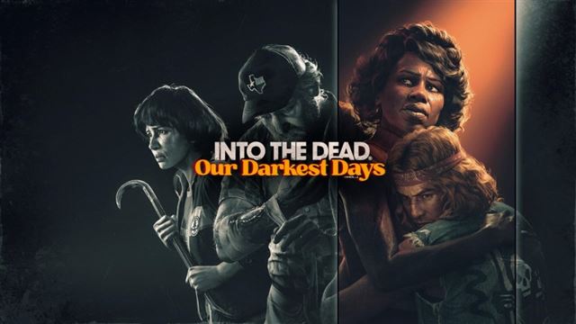 Into the Dead Our Darkest Days Update 1 Early Access