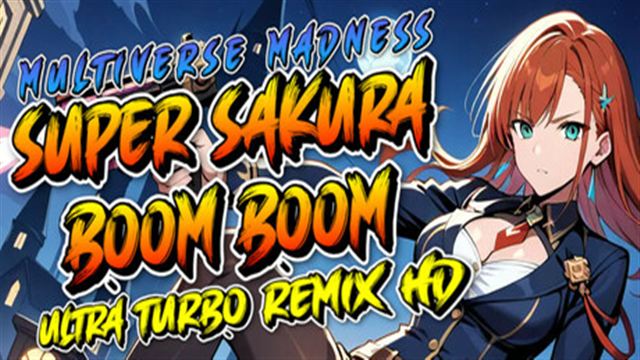 Super Sakura Boom Multiverse Madness Ultra-TENOKE